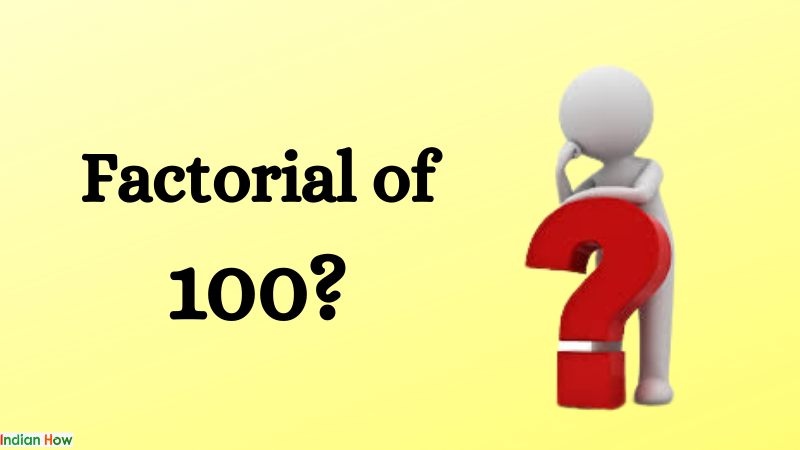 What is the factorial of Hundred(100)?