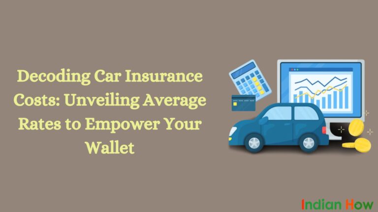 Decoding Car Insurance Costs: Unveiling Average Rates to Empower Your Wallet
